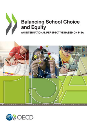 PISA: Balancing School Choice and Equity: An International Perspective Based on Pisa
